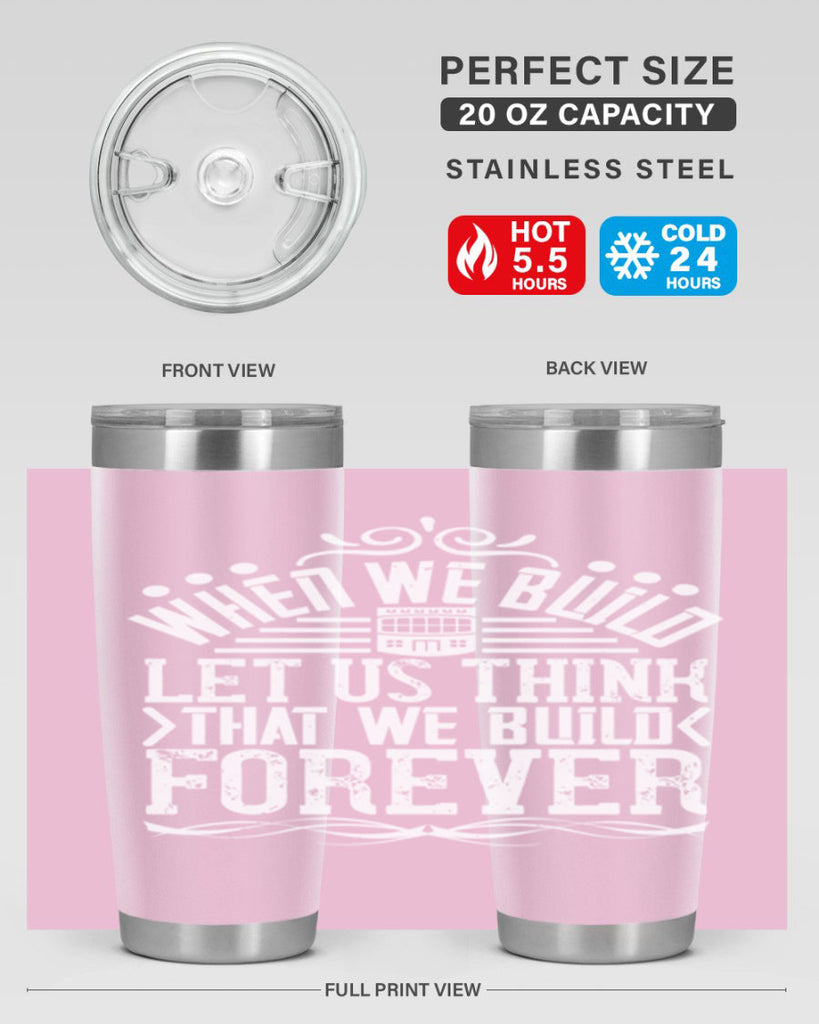 When we build let us think that we build forever Style 7#- architect- tumbler