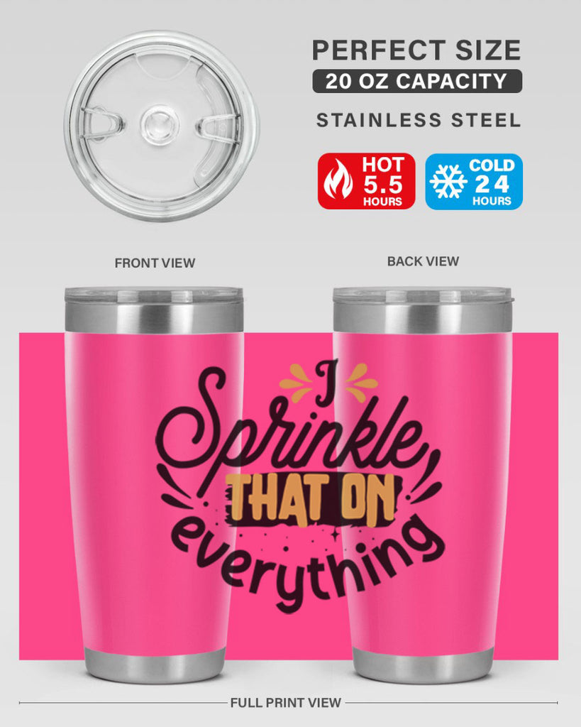 I sprinkle That on everything Style 31#- women-girls- Tumbler