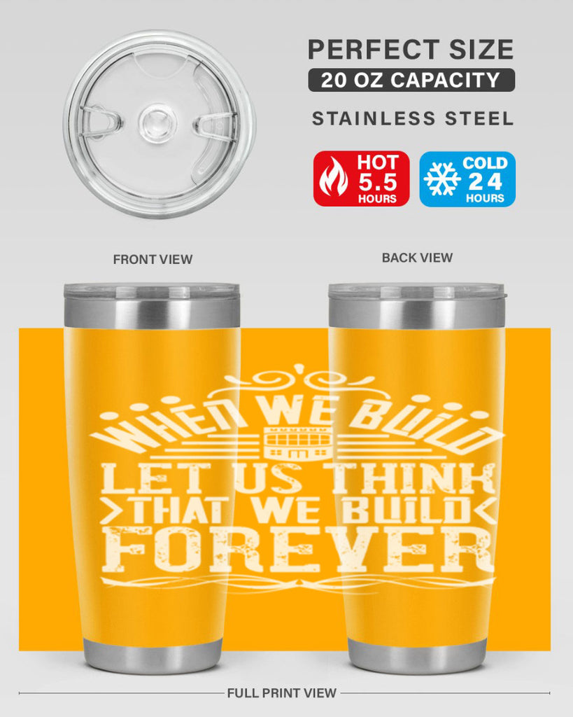 When we build let us think that we build forever Style 7#- architect- tumbler