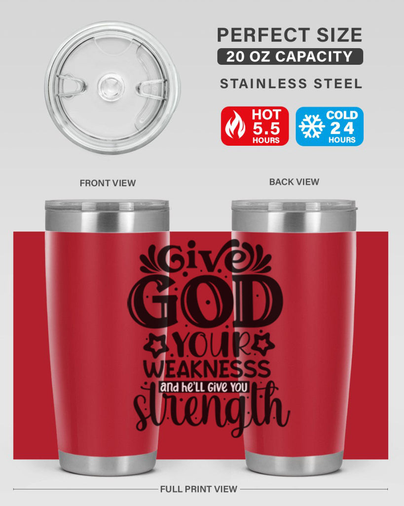 Give god your weaknesss and hell give you strength Style 37#- women-girls- Tumbler