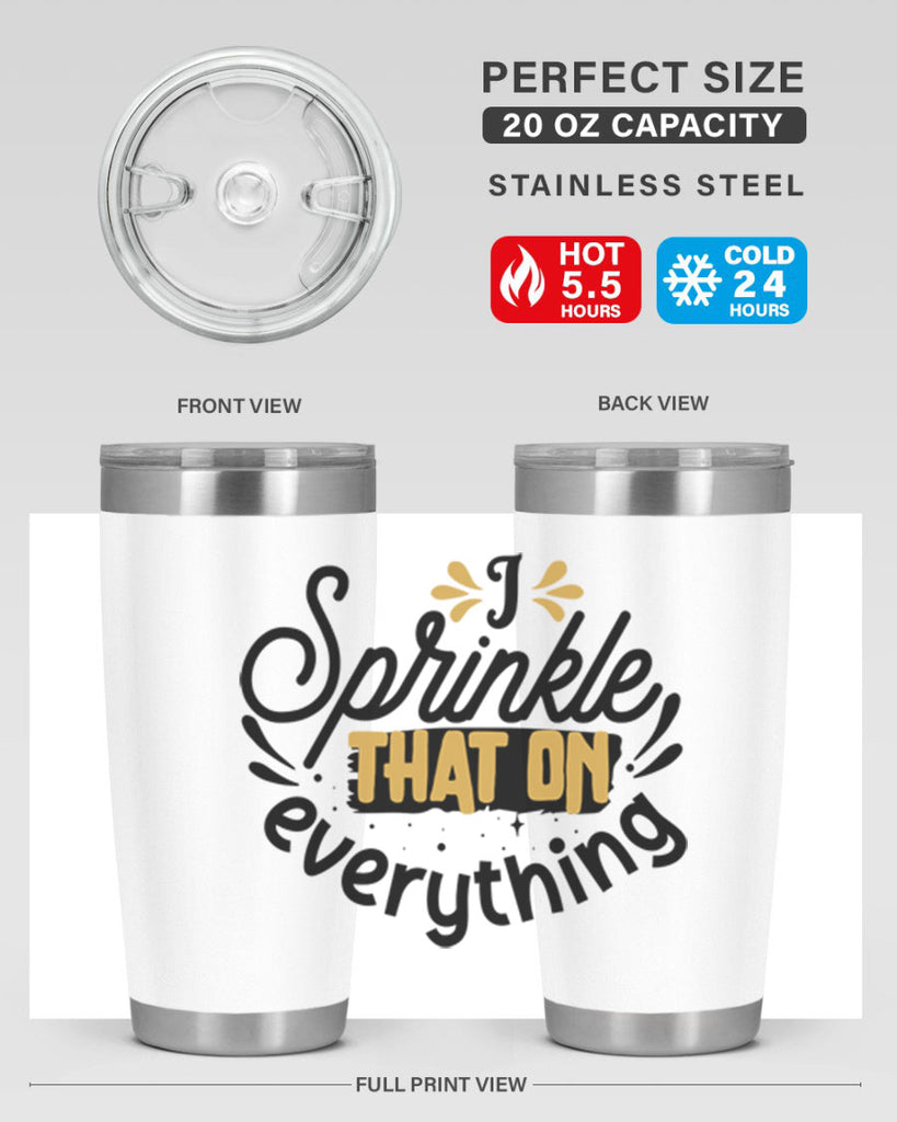 I sprinkle That on everything Style 31#- women-girls- Tumbler