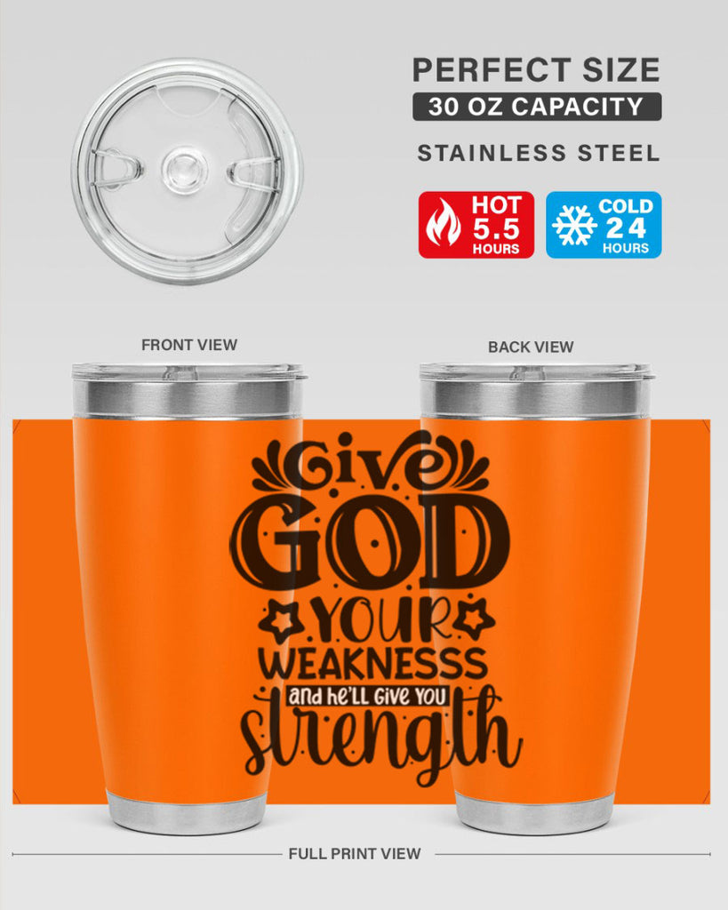 Give god your weaknesss and hell give you strength Style 37#- women-girls- Tumbler