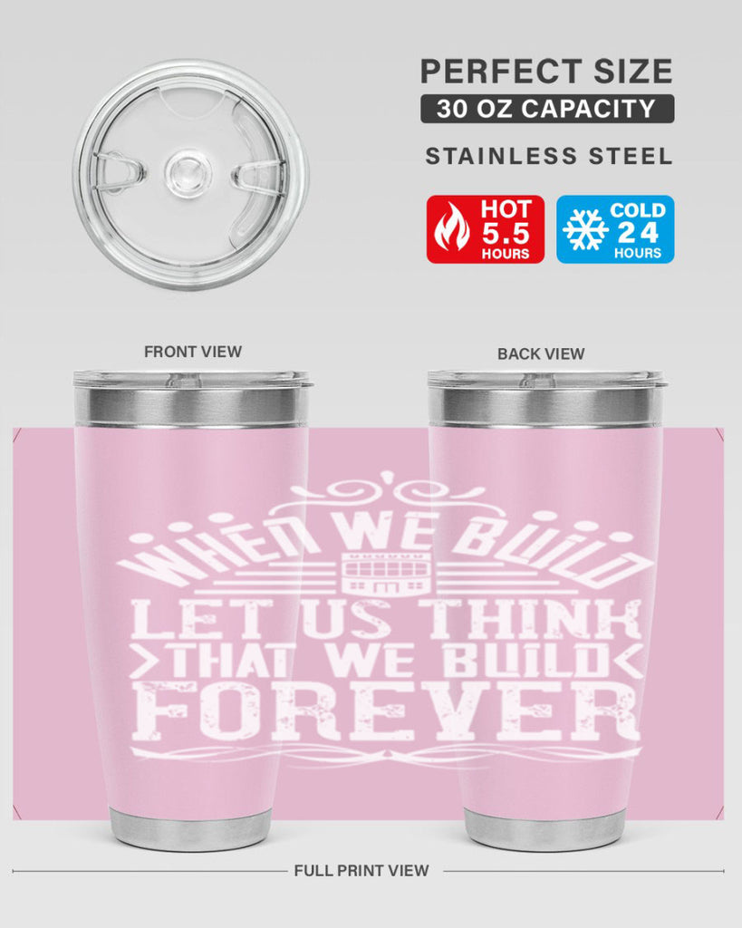 When we build let us think that we build forever Style 7#- architect- tumbler