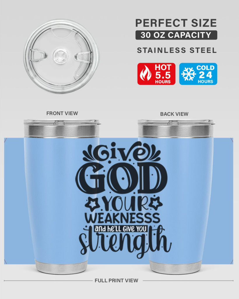 Give god your weaknesss and hell give you strength Style 37#- women-girls- Tumbler