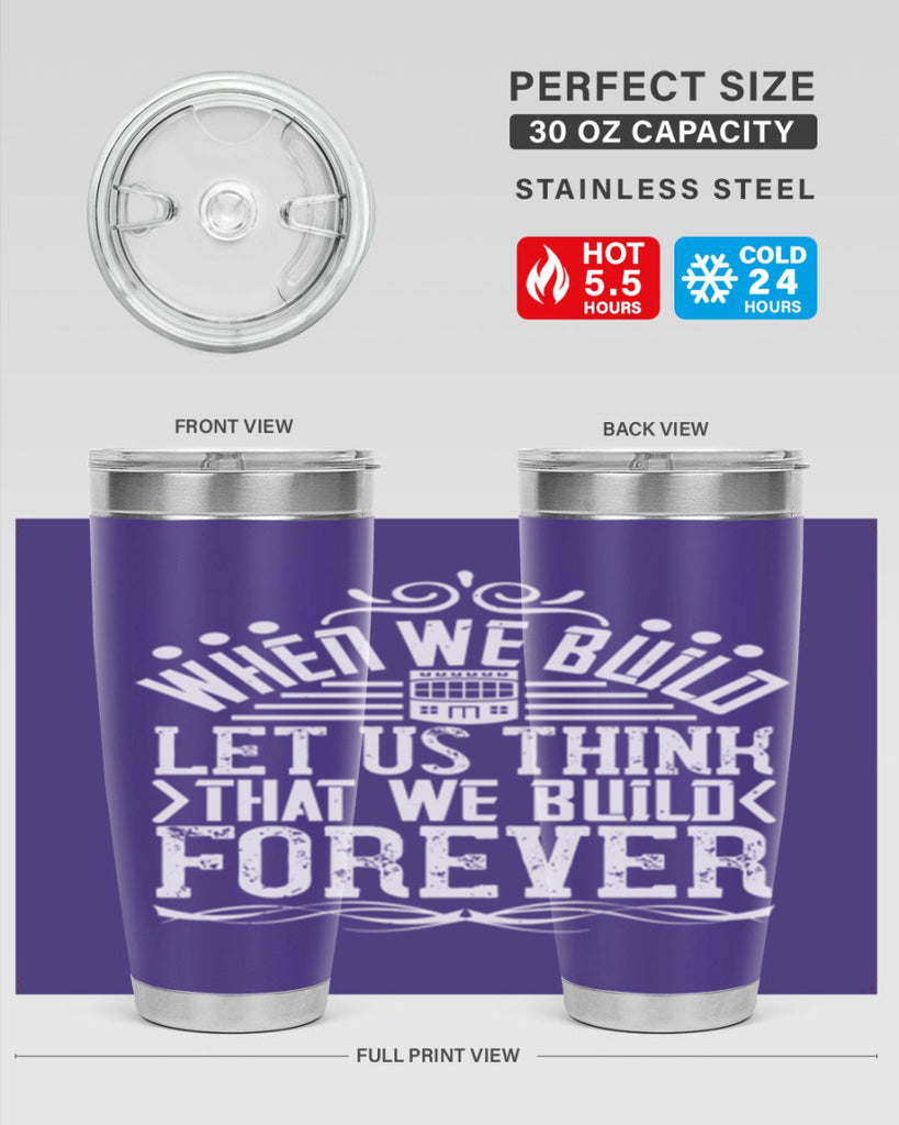 When we build let us think that we build forever Style 7#- architect- tumbler