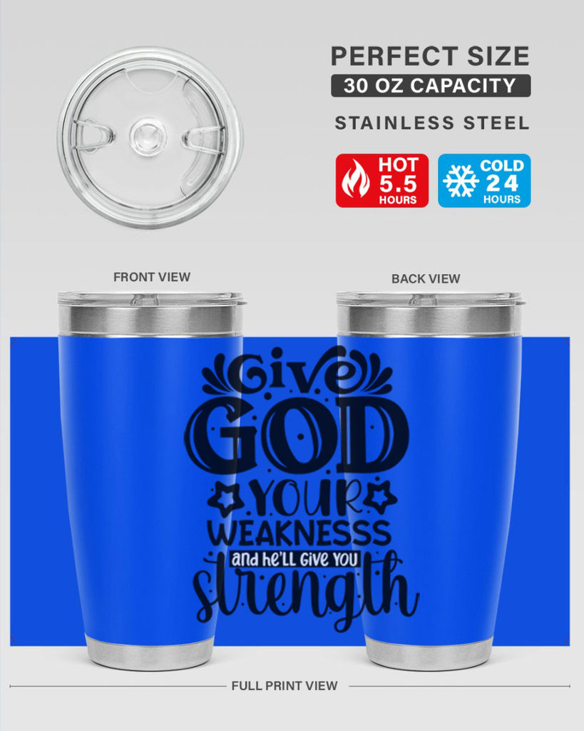 Give god your weaknesss and hell give you strength Style 37#- women-girls- Tumbler