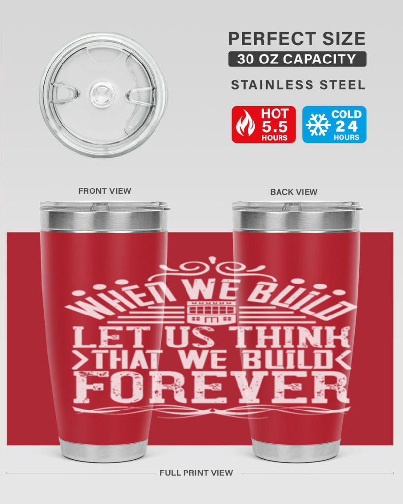 When we build let us think that we build forever Style 7#- architect- tumbler