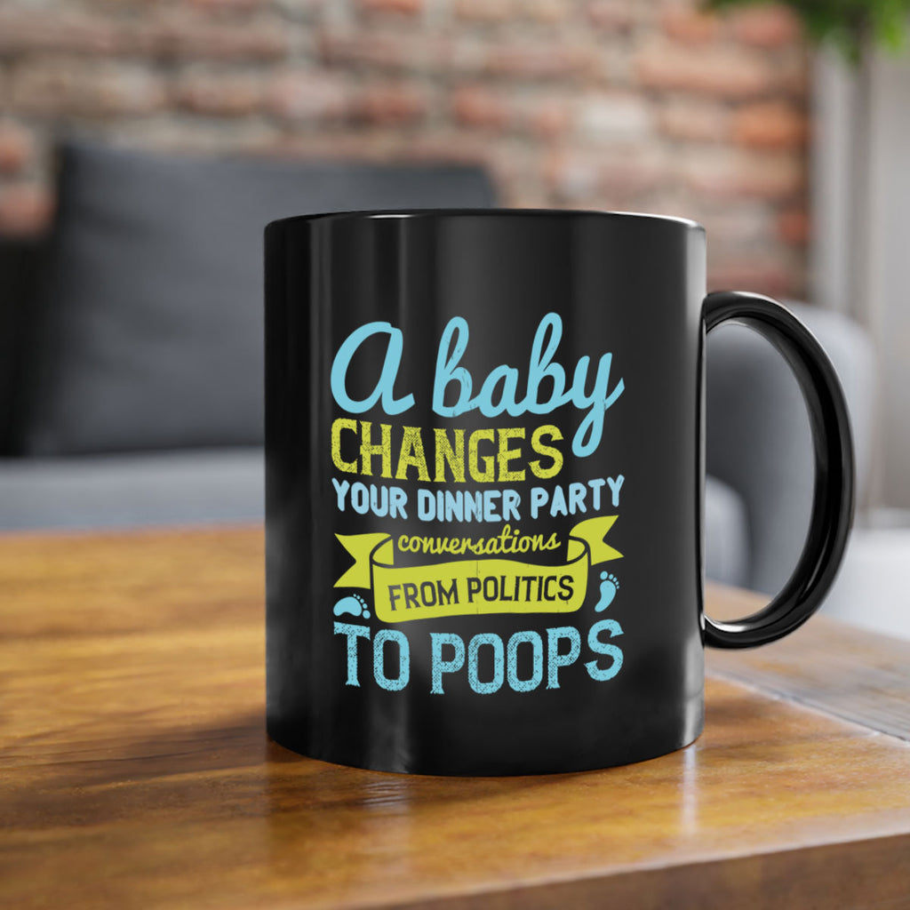 A baby changes your dinner party conversations from politics to poops Style 149#- baby2-Mug / Coffee Cup