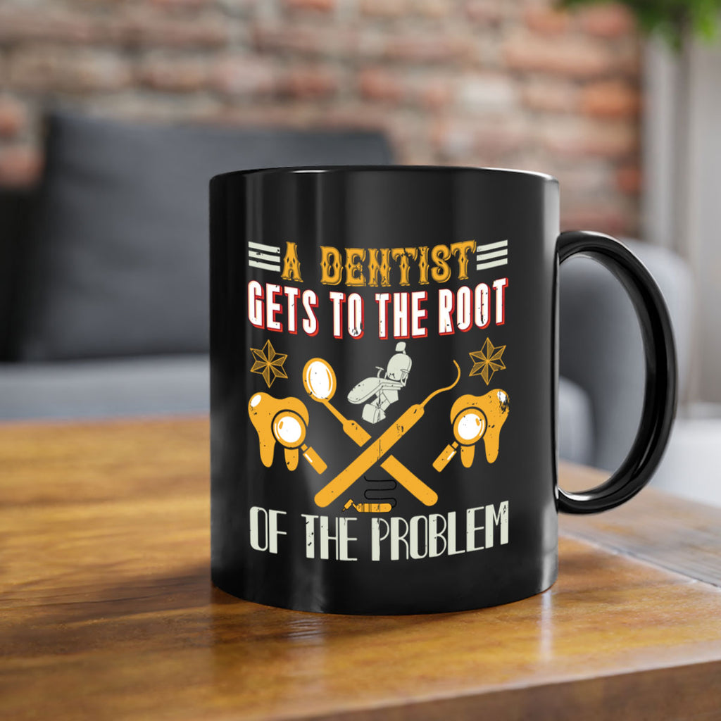 A dentist gets to the root Style 39#- dentist-Mug / Coffee Cup