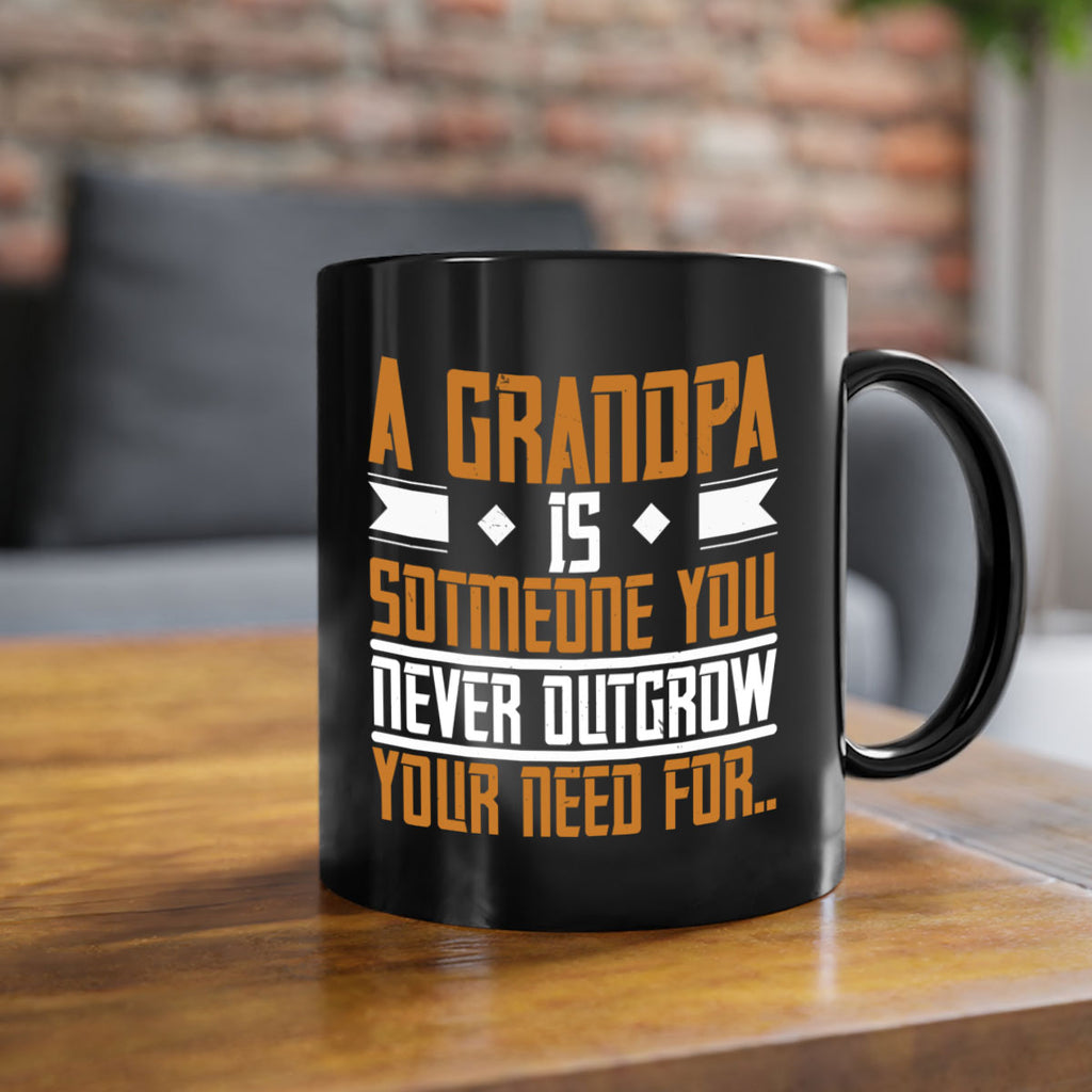 A grandpa is someone you never outgrow your 58#- grandpa-Mug / Coffee Cup