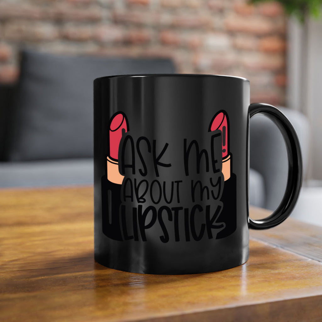 Ask Me About My Lipstick Style 141#- makeup-Mug / Coffee Cup