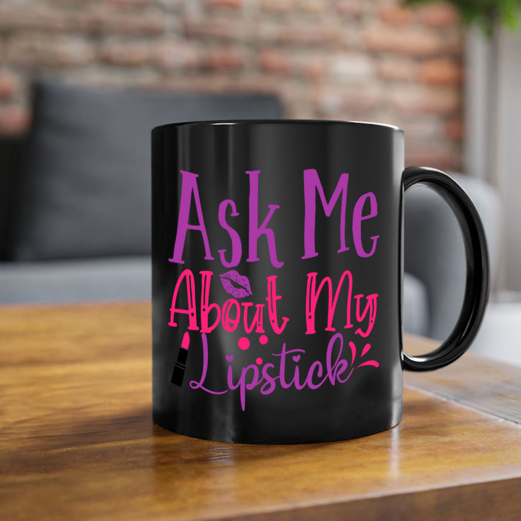 Ask Me About My Lipstick Style 254#- makeup-Mug / Coffee Cup