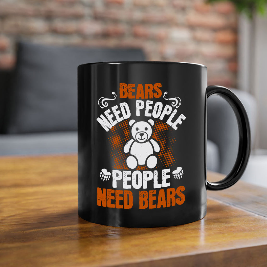 Bears need people. People need bears 46#- bear-Mug / Coffee Cup
