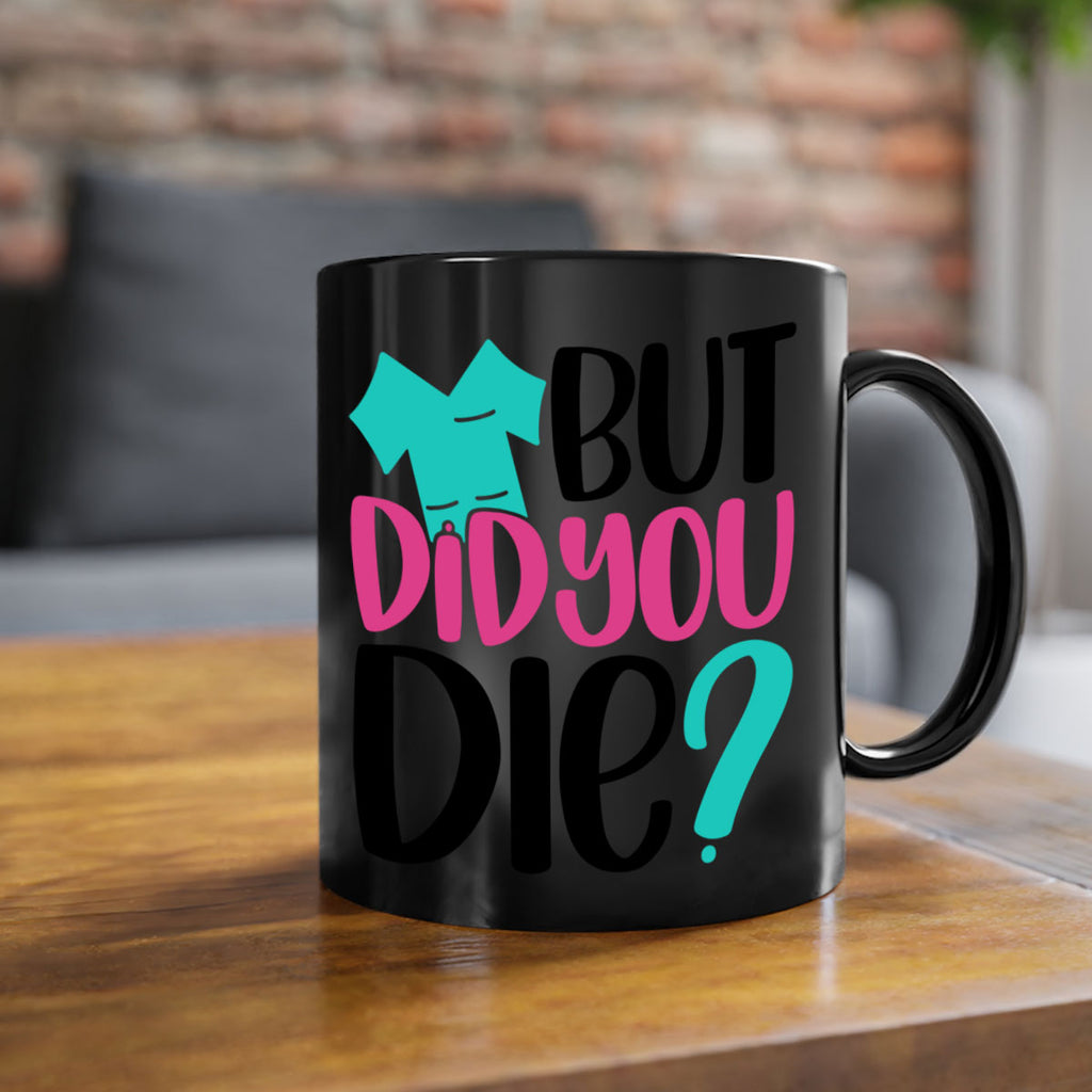 But Did You Die Style Style 215#- nurse-Mug / Coffee Cup