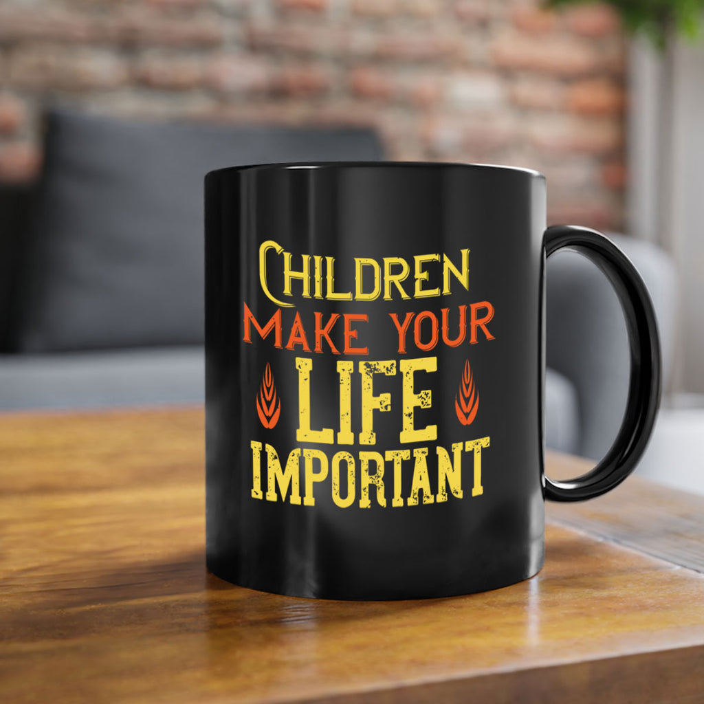 Children make your life important Style 46#- kids-Mug / Coffee Cup