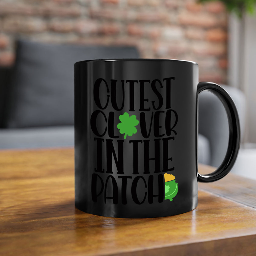 Cutest Clover In The Patch Style 102#- St Patricks Day-Mug / Coffee Cup