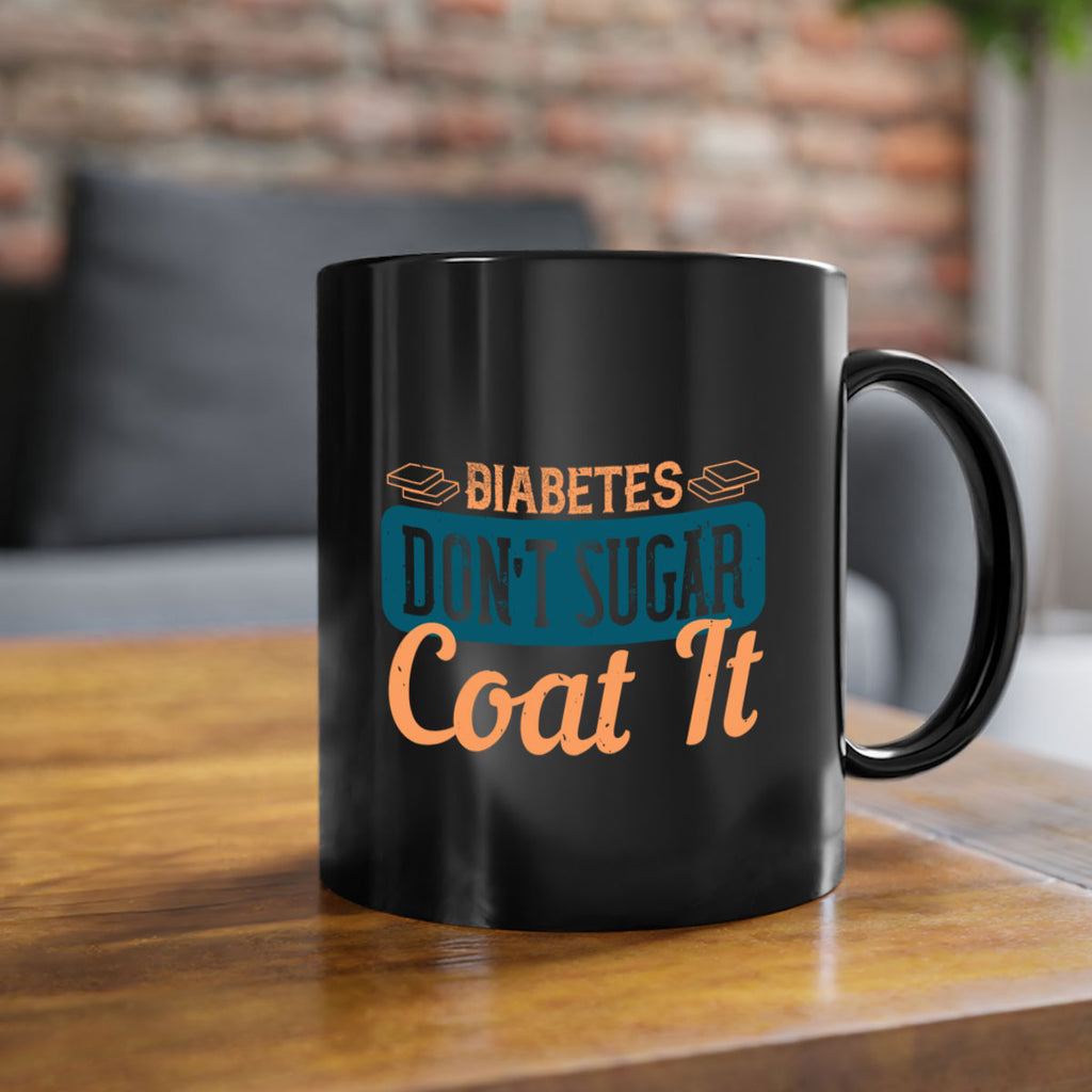 Diabetes Don’T Sugar Coat It Style 2#- diabetes-Mug / Coffee Cup