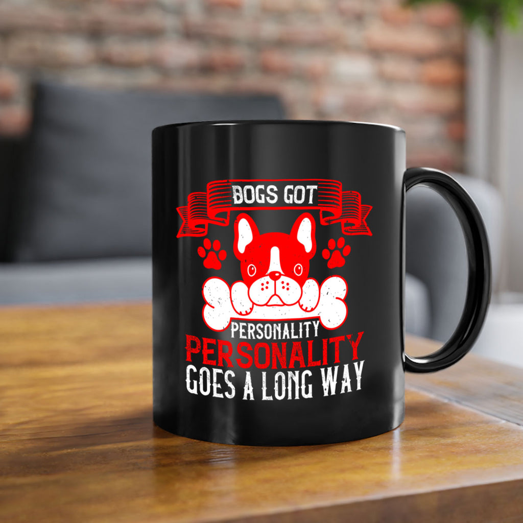 Dogs got personality Personality goes a long way Style 216#- Dog-Mug / Coffee Cup