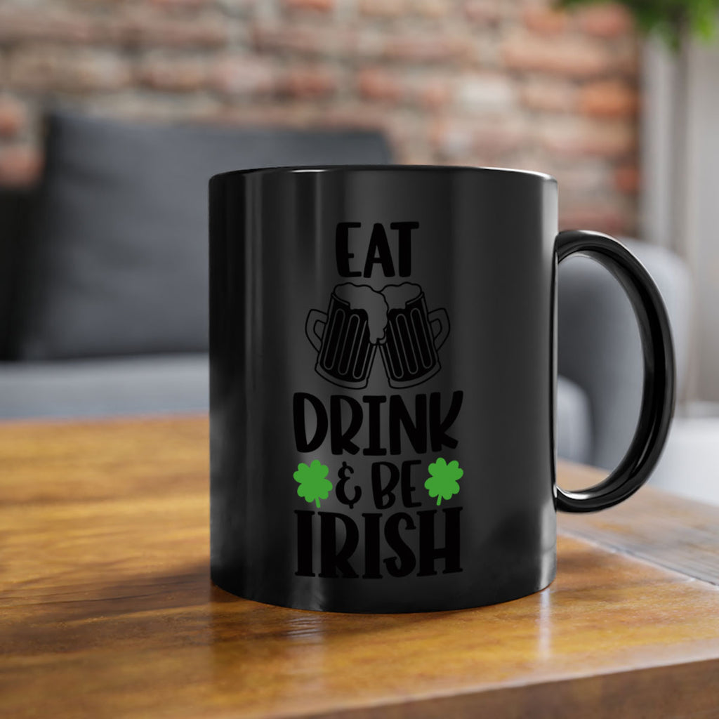 Eat Drink Be Irish Style 101#- St Patricks Day-Mug / Coffee Cup