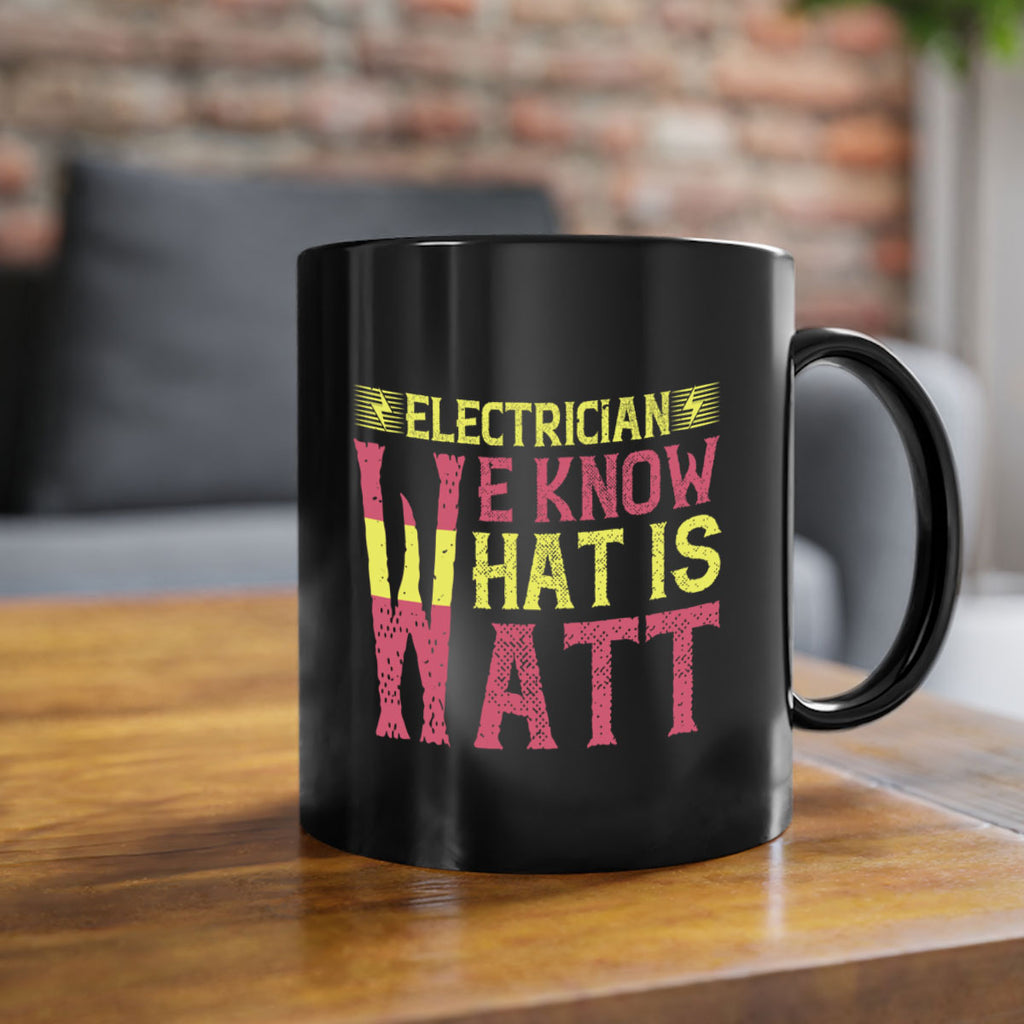 Electrician we know what is watt Style 53#- electrician-Mug / Coffee Cup