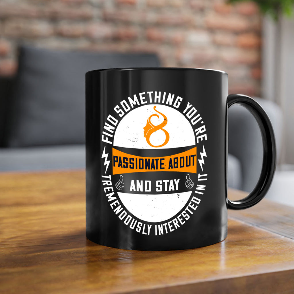 Find something you’re passionate about and stay tremendously interested in it Style 71#- World Health-Mug / Coffee Cup