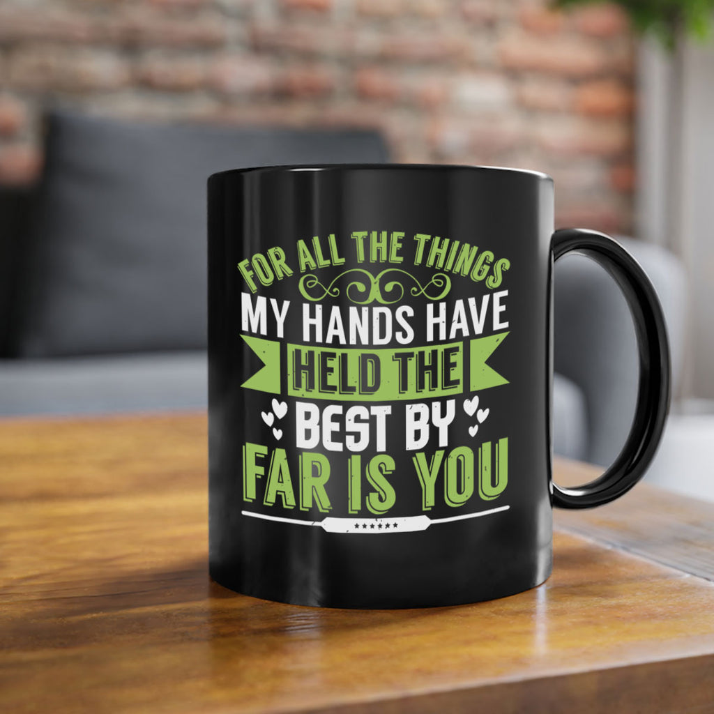 For all the things my hands have held is you Style 273#- baby2-Mug / Coffee Cup