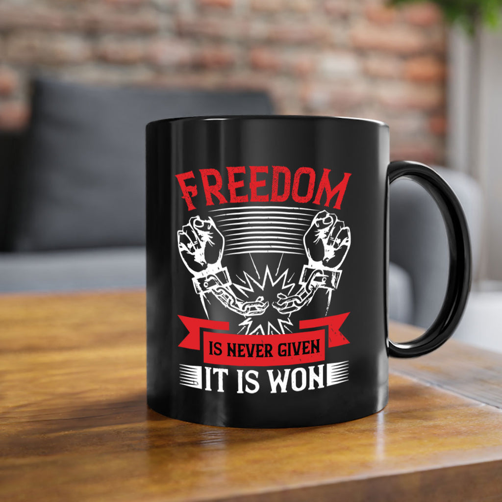 Freedom is never given it is won Style 89#- 4th Of July-Mug / Coffee Cup