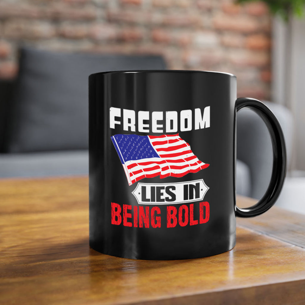 Freedom lies in being bold Style 10#- 4th Of July-Mug / Coffee Cup