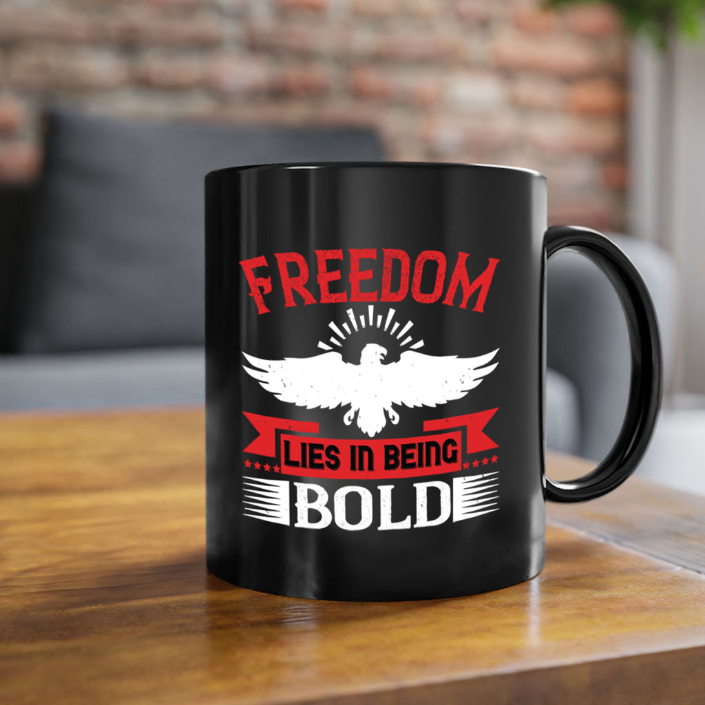 Freedom lies in being bold Style 91#- 4th Of July-Mug / Coffee Cup