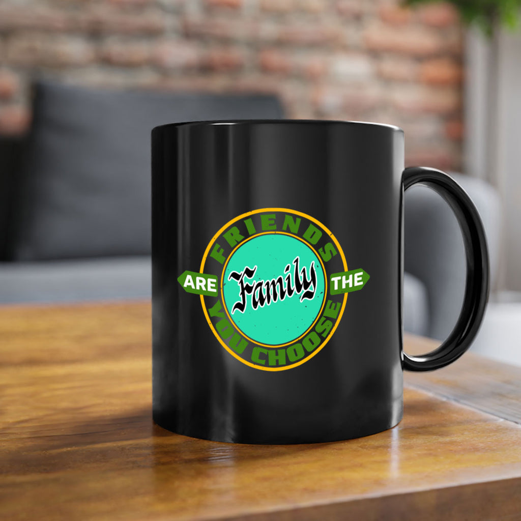 Friends are the family you choose Style 3#- best friend-Mug / Coffee Cup