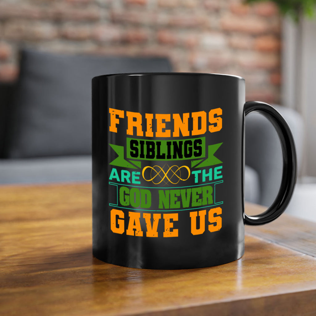 Friends are the siblings God never gave us Style 1#- best friend-Mug / Coffee Cup