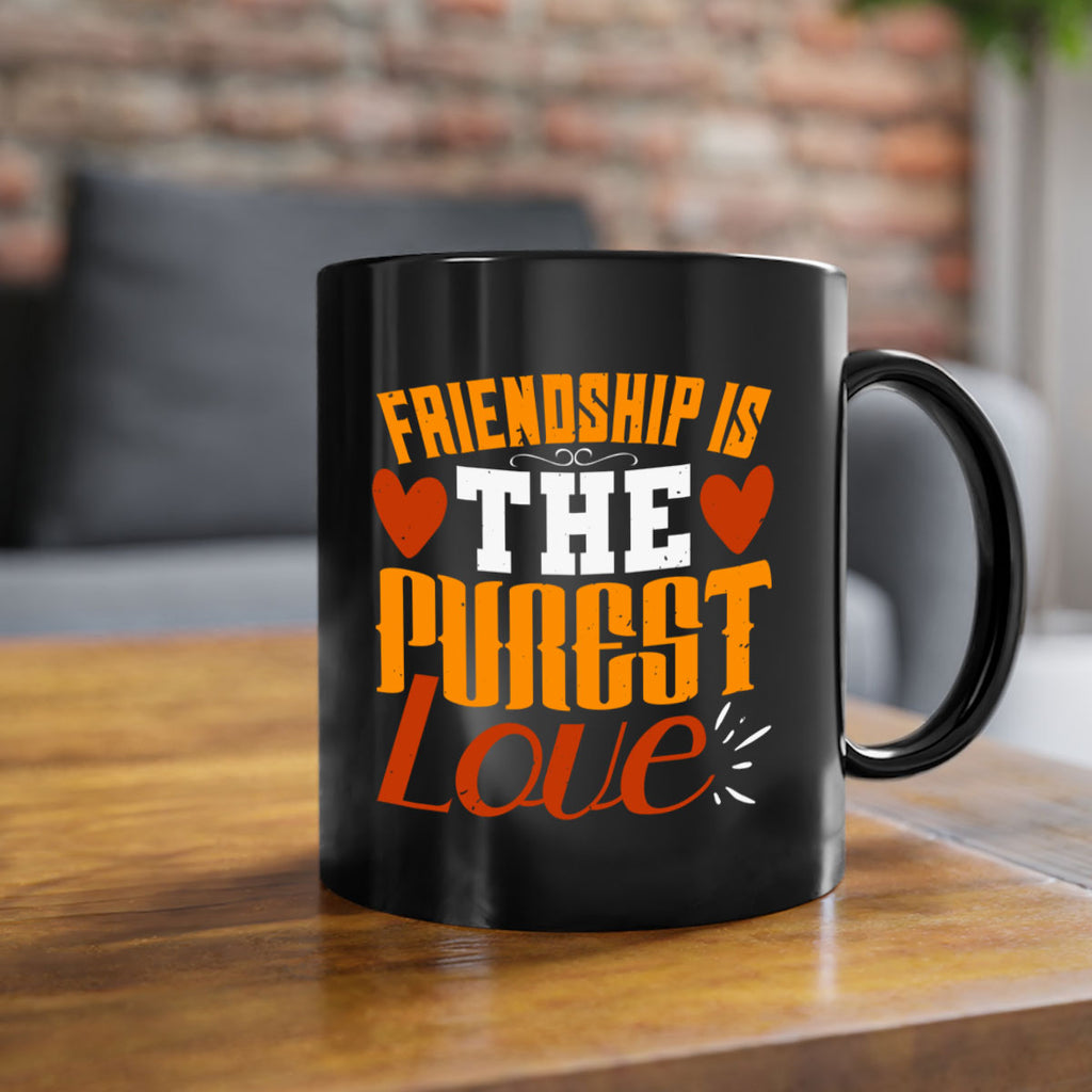 Friendship is the purest love Style 104#- best friend-Mug / Coffee Cup