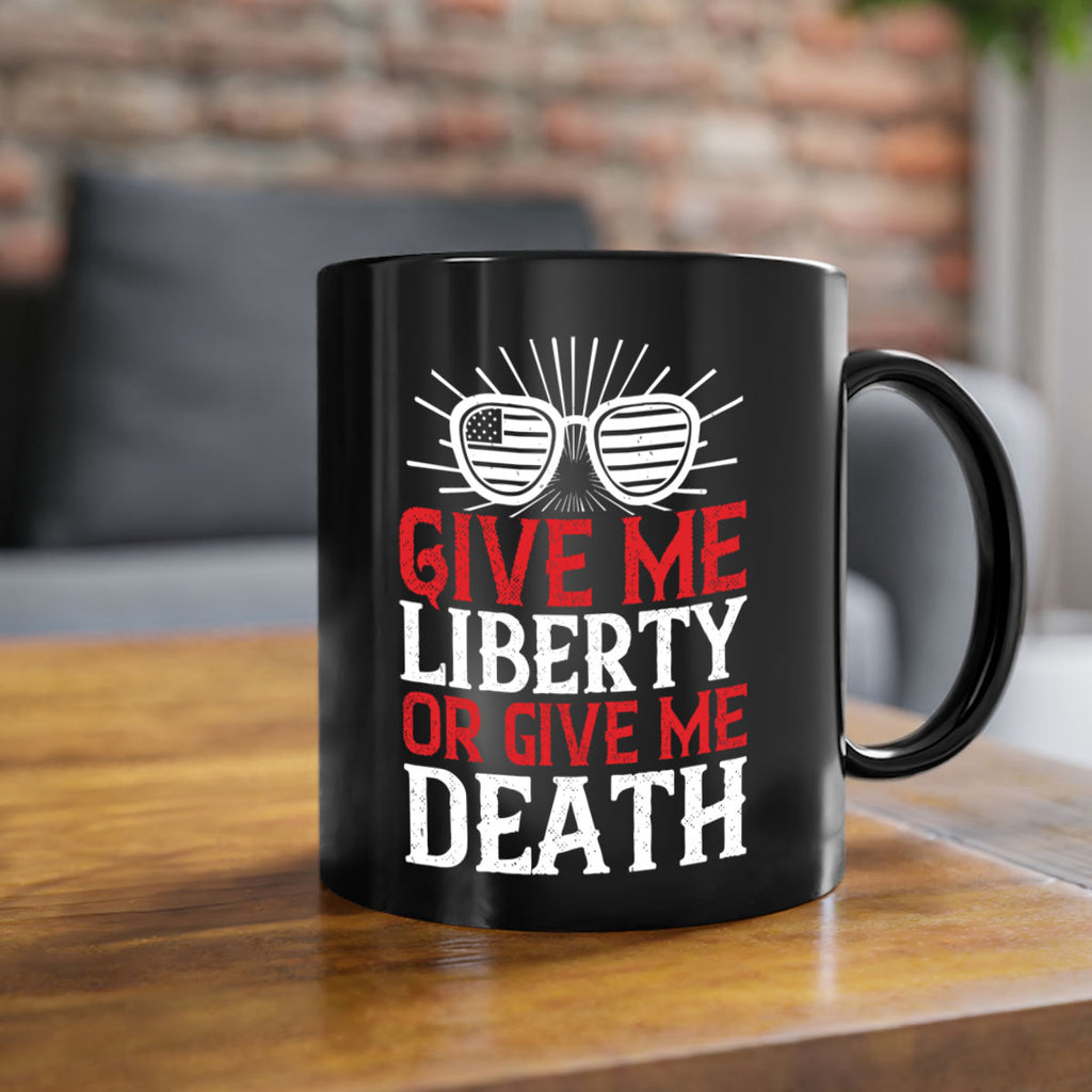 Give me liberty or give me death Style 93#- 4th Of July-Mug / Coffee Cup