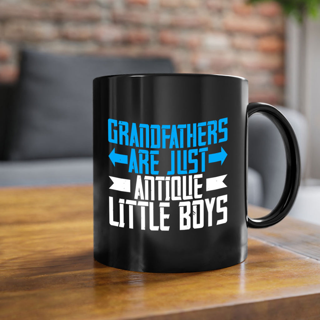 Grandfathers are just antique little boys 131#- grandpa-Mug / Coffee Cup