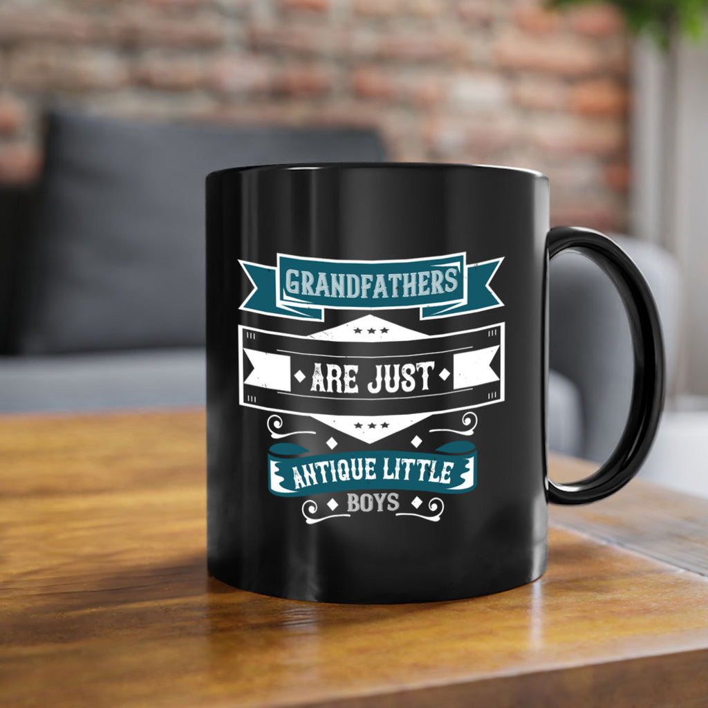 Grandfathers are just antique little boys 132#- grandpa-Mug / Coffee Cup