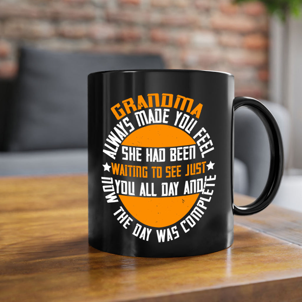 Grandma always made you feel she had been waiting to see 90#- grandma-Mug / Coffee Cup