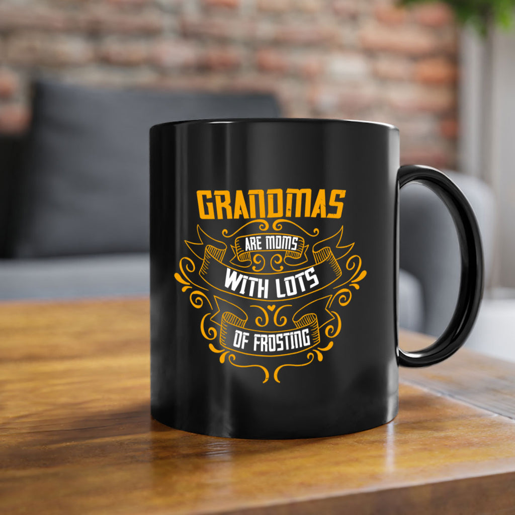 Grandmas are moms with lots of 30#- grandma-Mug / Coffee Cup