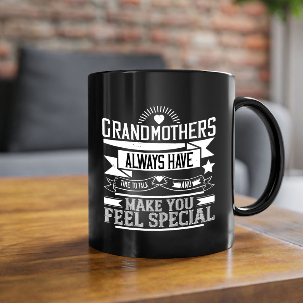 Grandmothers always have time to talk and make you feel special 81#- grandma-Mug / Coffee Cup