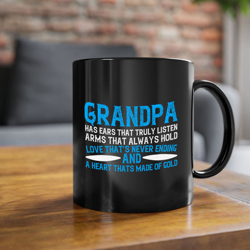 Grandpa has ears that truly listen arms that always hold 121#- grandpa-Mug / Coffee Cup