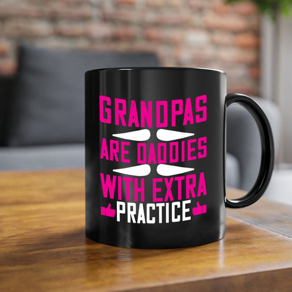 Grandpas are daddies with extra practice 100#- grandpa-Mug / Coffee Cup