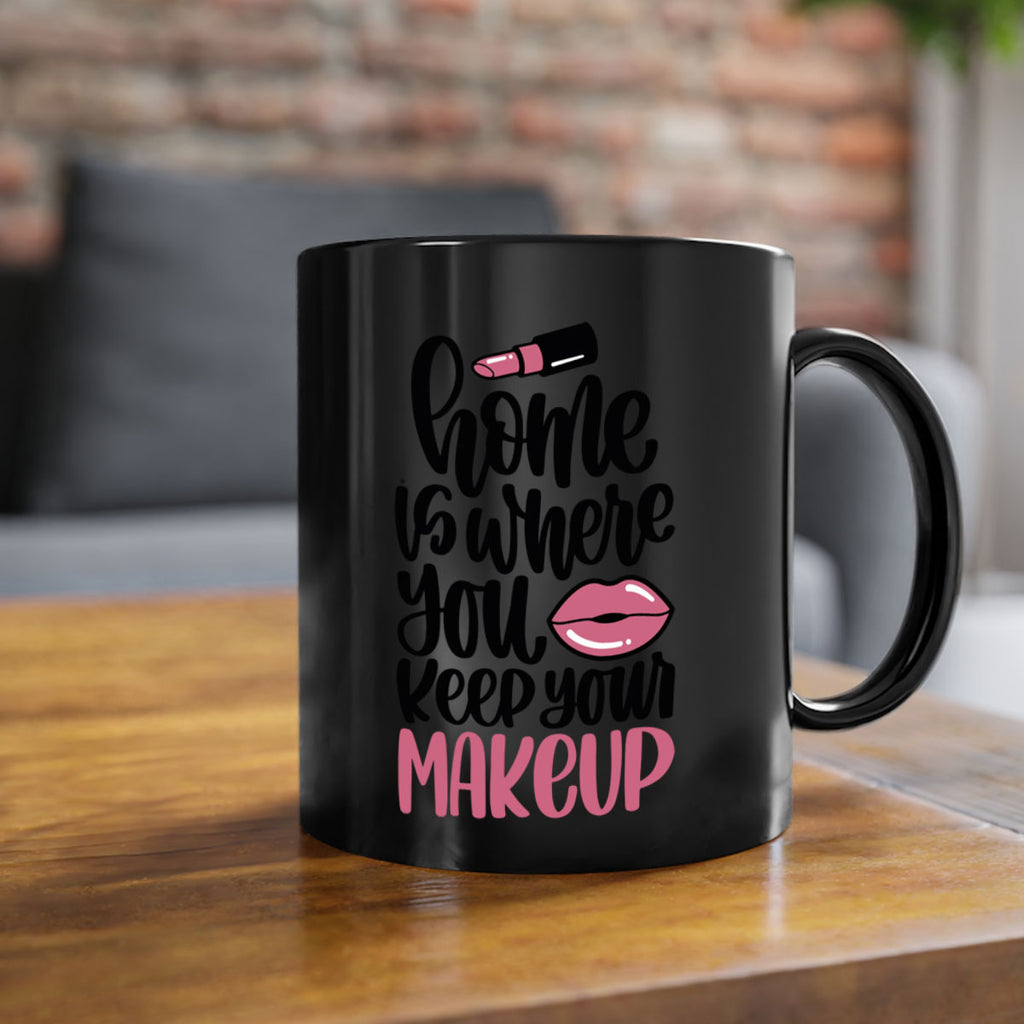 Home Is Where You Keep Your Makeup Style 87#- makeup-Mug / Coffee Cup