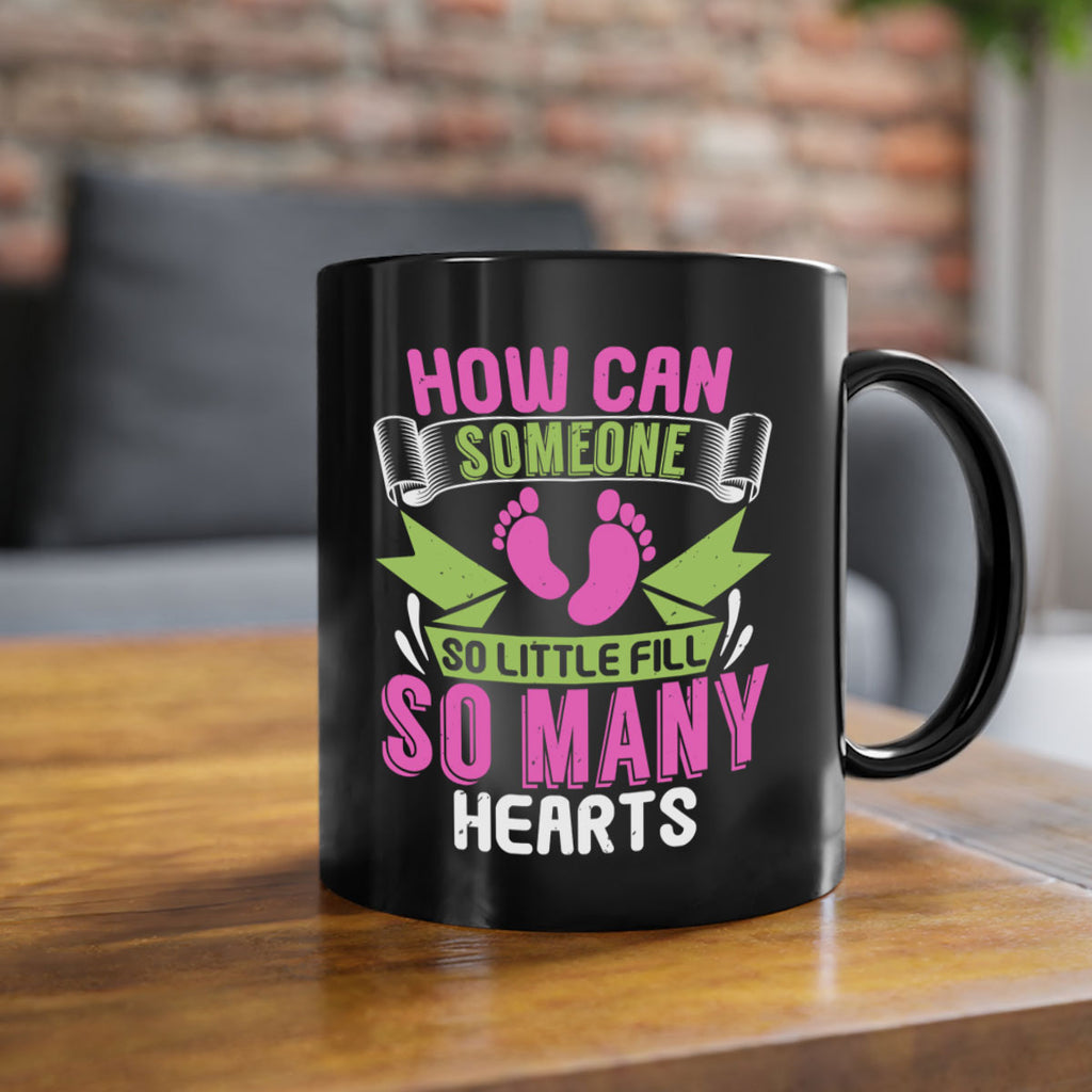 How can someone so little fill hearts Style 251#- baby2-Mug / Coffee Cup