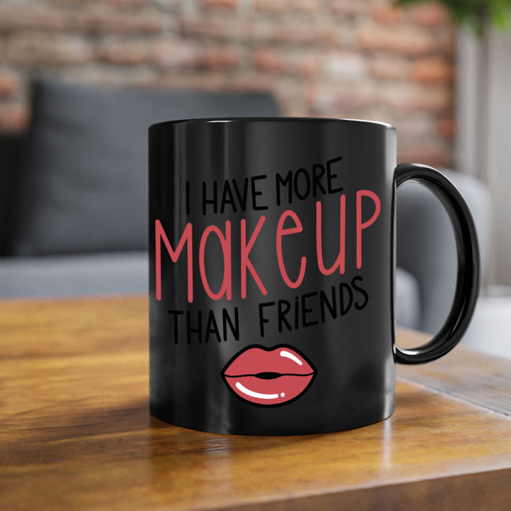 I Have More Makeup Than Friends Style 84#- makeup-Mug / Coffee Cup