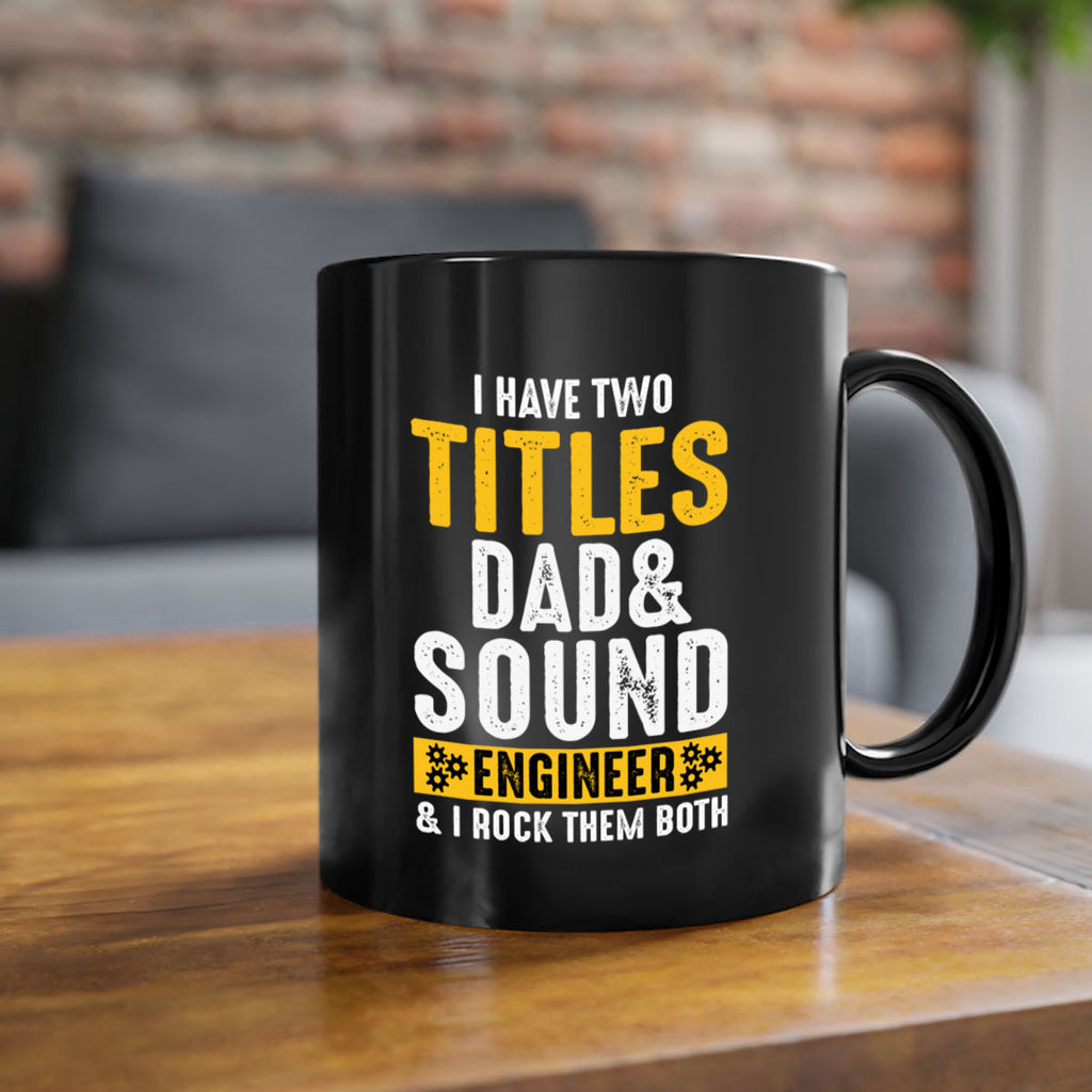 I Have Two Tittles Dad And Sound Engiineer 52#- dad-Mug / Coffee Cup