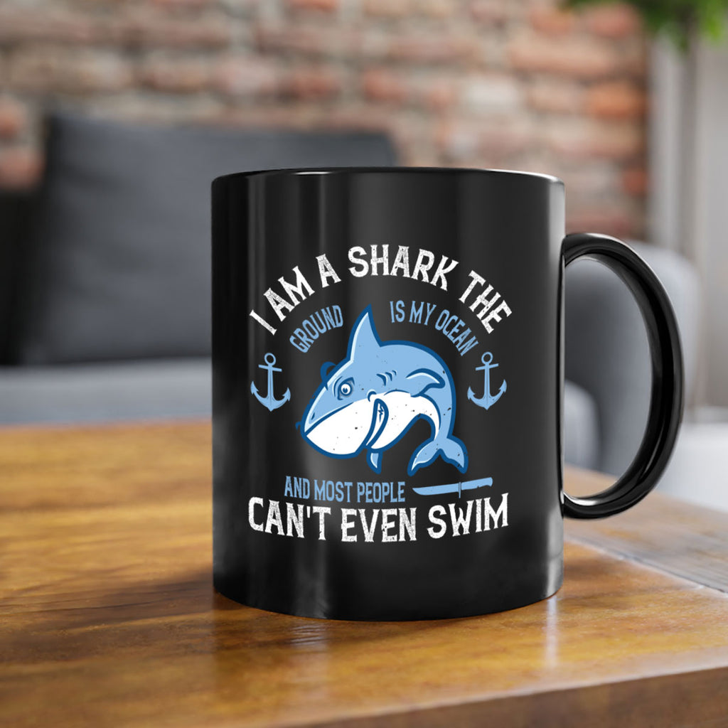 I am a shark the ground is my ocean and most people cant even swim Style 84#- Shark-Fish-Mug / Coffee Cup