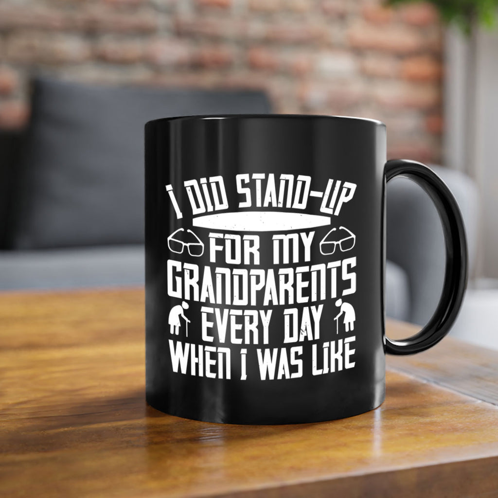 I did standup for my grandparents every day when I was like 73#- grandma-Mug / Coffee Cup