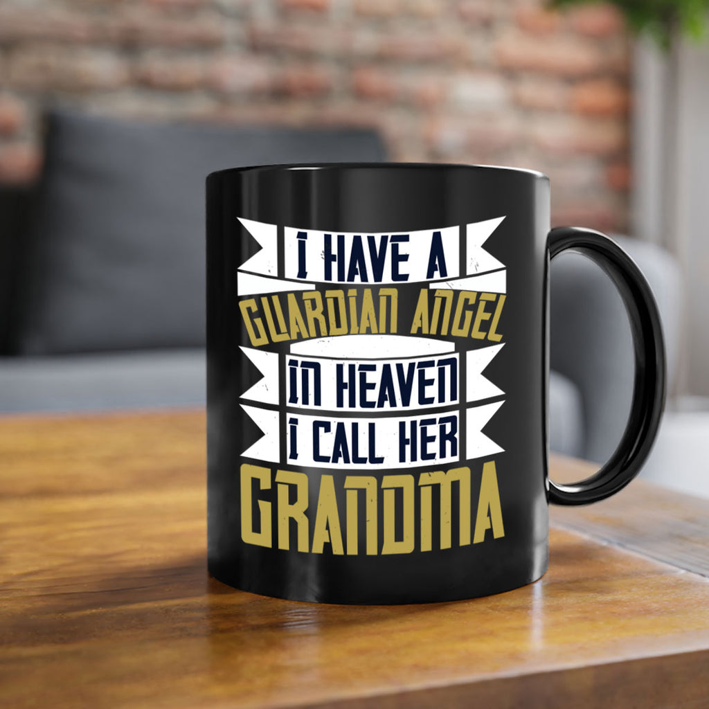 I have a guardian angel in Heaven I call her Grandma 72#- grandma-Mug / Coffee Cup