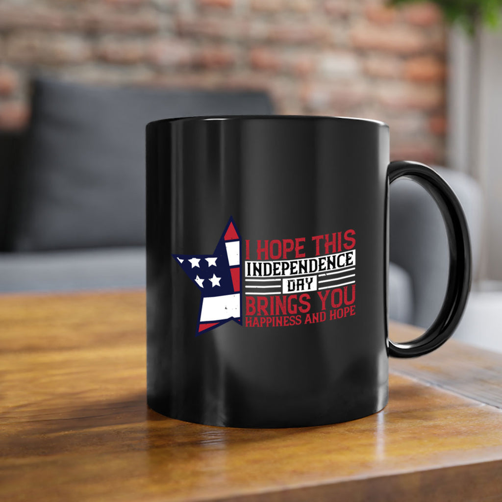 I hope this Independence Day brings you happiness and hope Style 113#- 4th Of July-Mug / Coffee Cup