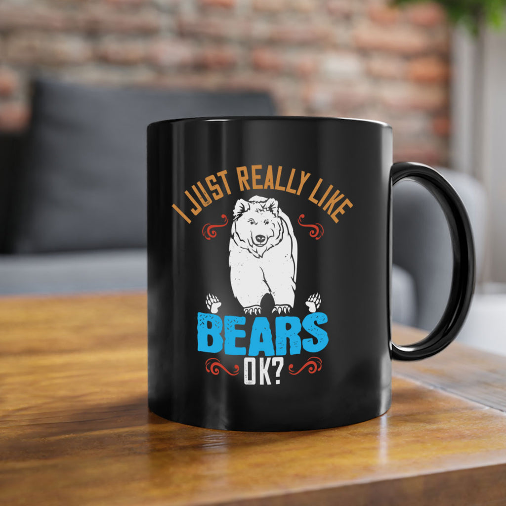 I just really like bears OK 14#- bear-Mug / Coffee Cup