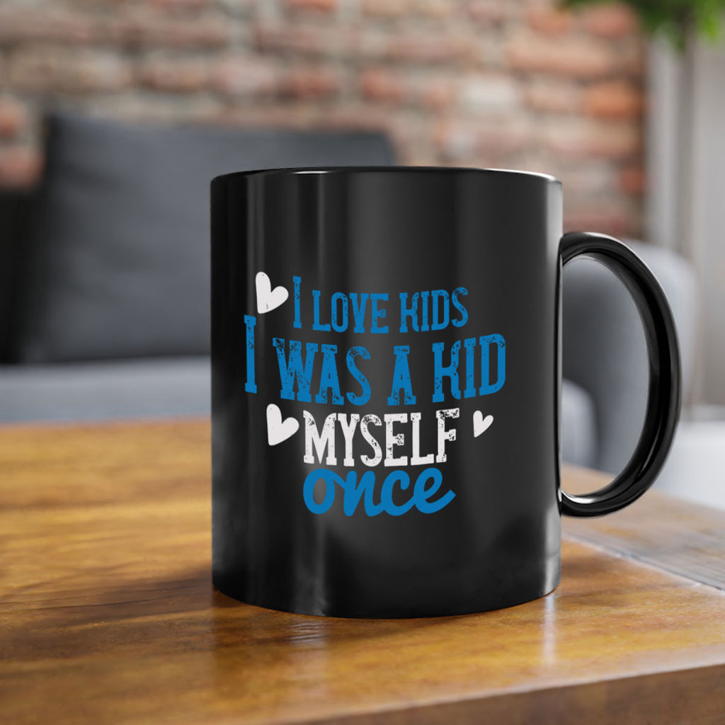 I love kids I was a kid myself once Style 35#- kids-Mug / Coffee Cup